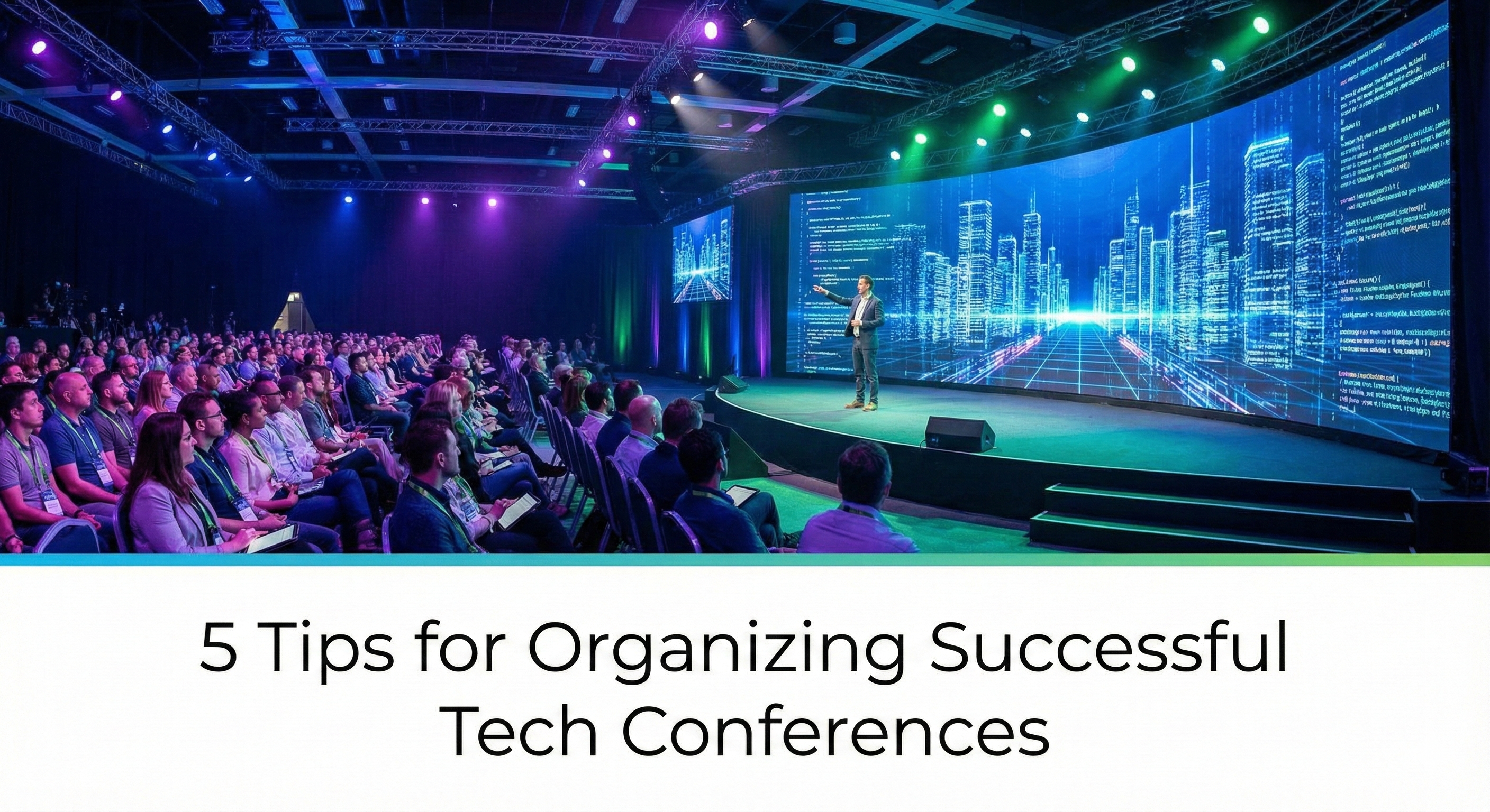 5 Tips for Organizing Successful Tech Conferences